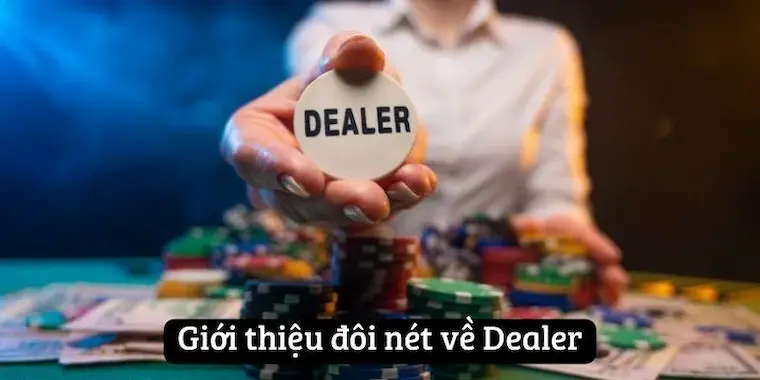 Dealer là nghề gì? Công việc của một Dealer