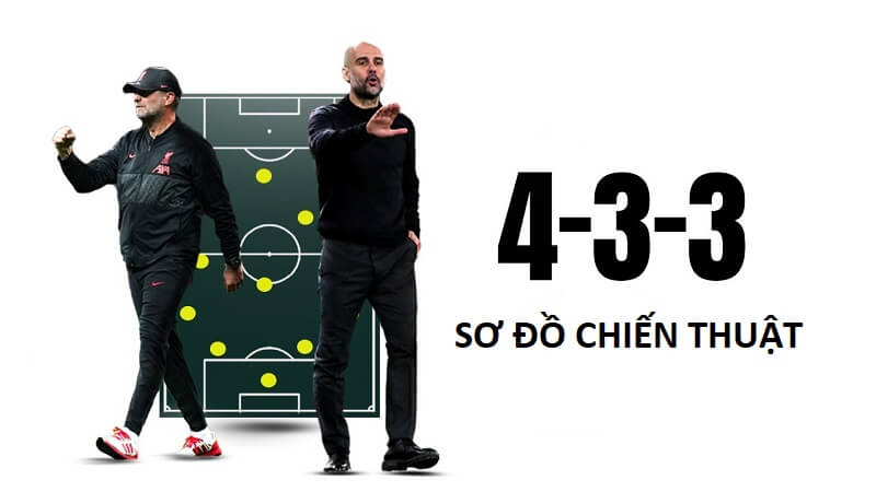 Sơ đồ 4-3-3 và tính linh hoạt chiến thuật