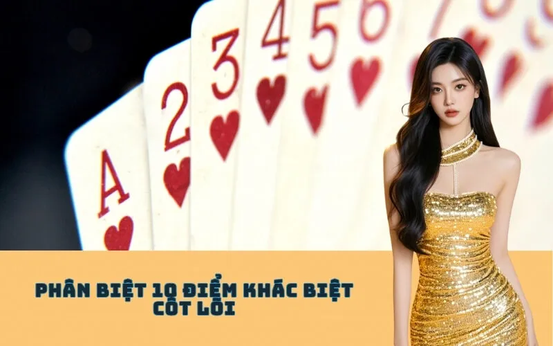 Phân biệt 10 điểm khác biệt cốt lõi trong bài Tiến Lên