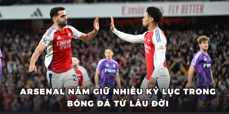 Arsenal nắm giữ nhiều kỷ lục trong bóng đá từ lâu đời
